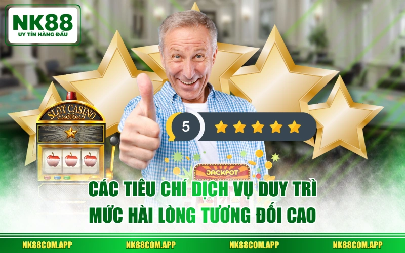 Các tiêu chí dịch vụ duy trì mức hài lòng tương đối cao