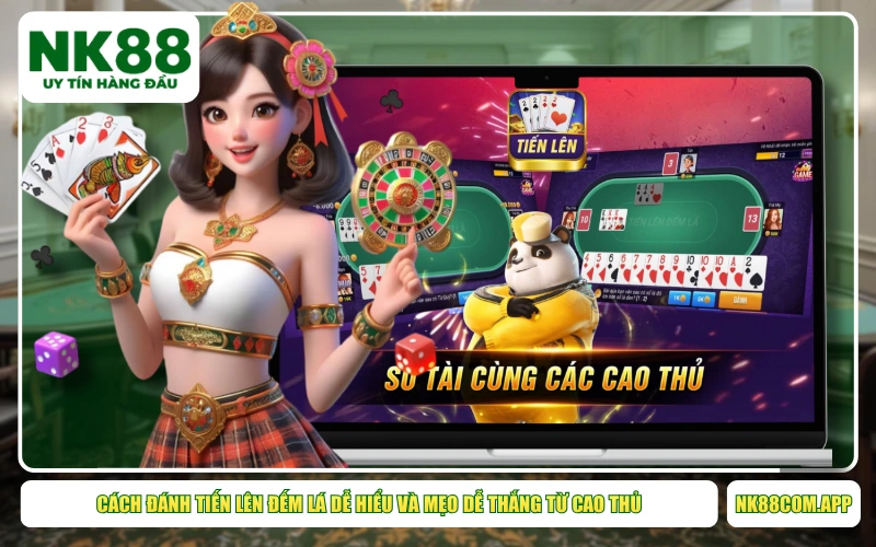 Cách Đánh Tiến Lên Đếm Lá Dễ Hiểu Và Mẹo Dễ Thắng Từ Cao Thủ