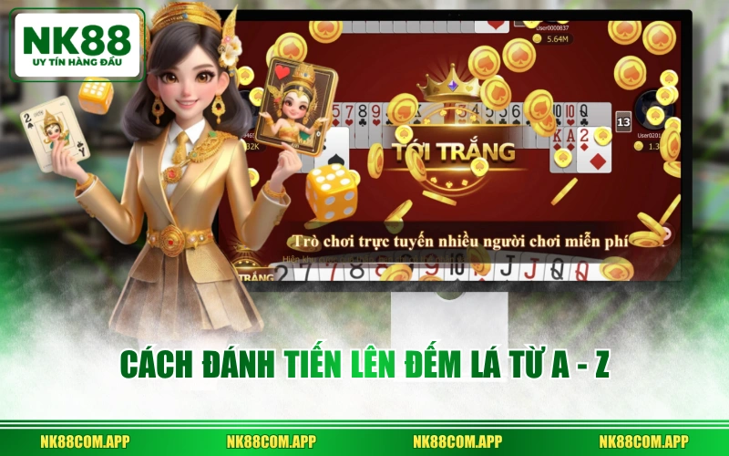 Cách đánh Tiến Lên Đếm Lá từ A - Z
