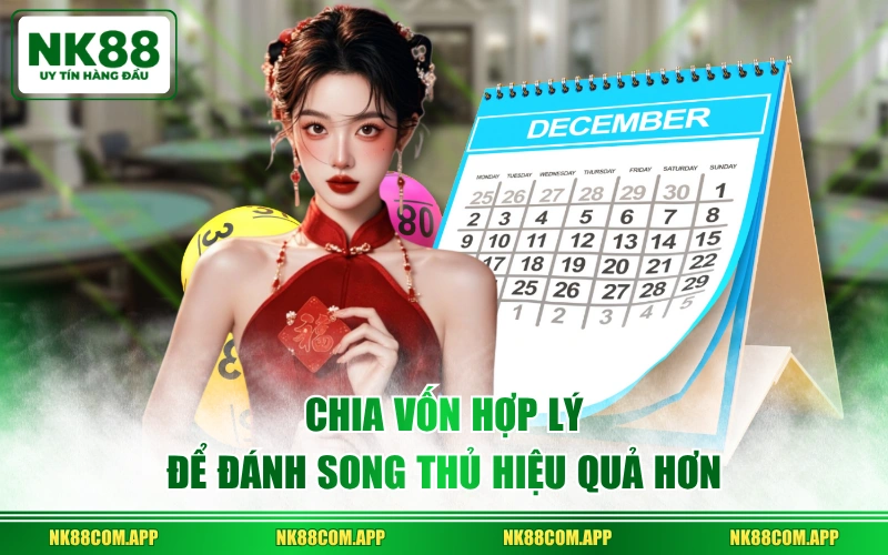 Chia vốn hợp lý để đánh song thủ hiệu quả hơn