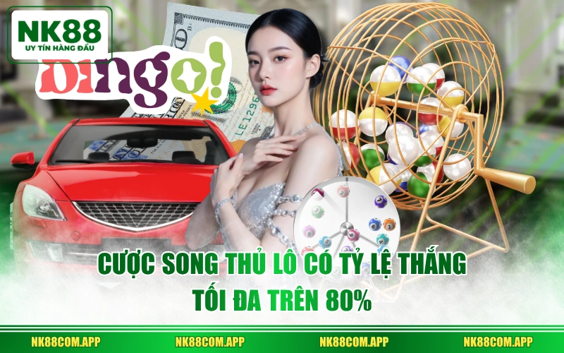 Cược song thủ lô có tỷ lệ thắng tối đa trên 80%
