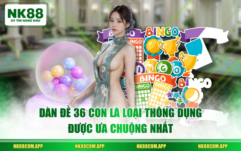 Dàn đề 36 con là loại thông dụng, được ưa chuộng nhất