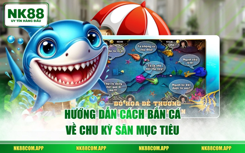 Hướng dẫn cách bắn cá về chu kỳ săn mục tiêu