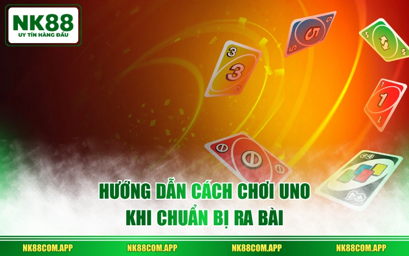 Hướng dẫn cách chơi UNO khi chuẩn bị ra bài