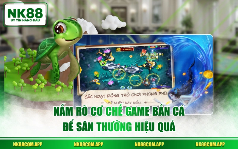 Nắm rõ cơ chế game bắn cá để săn thưởng hiệu quả