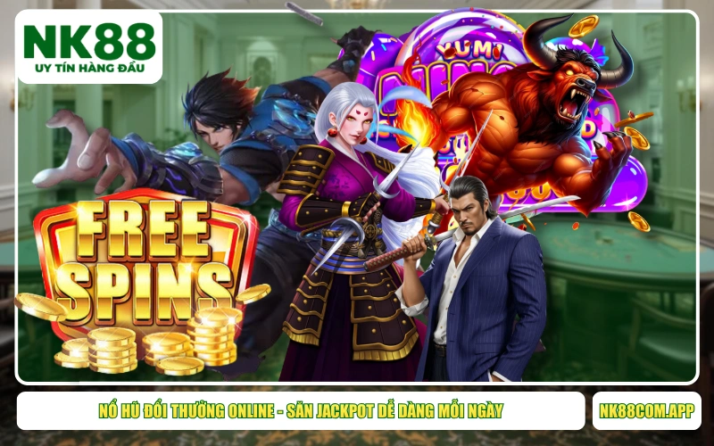 Nổ Hũ Đổi Thưởng Online - Săn Jackpot Dễ Dàng Mỗi Ngày