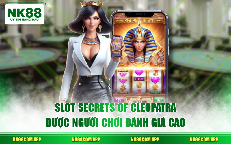 Slot Secrets of Cleopatra được người chơi đánh giá cao