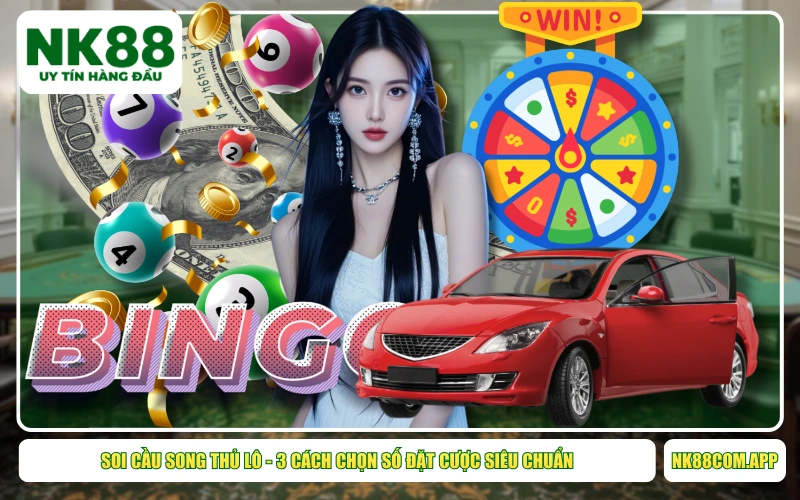 Soi Cầu Song Thủ Lô - 3 Cách Chọn Số Đặt Cược Siêu Chuẩn