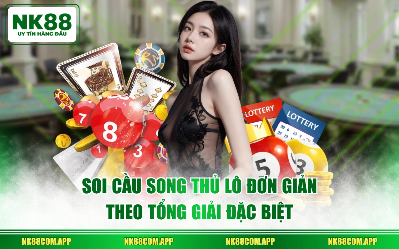 Soi cầu song thủ lô đơn giản theo tổng giải đặc biệt