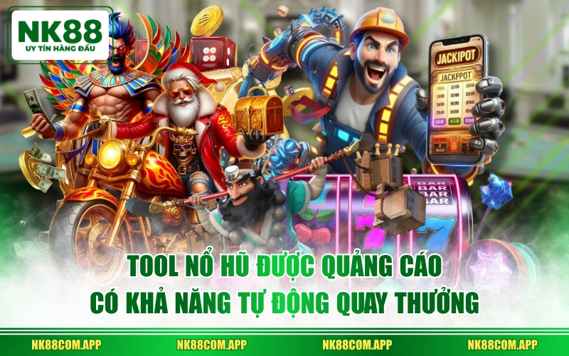 Tool nổ hũ được quảng cáo có khả năng tự động quay thưởng