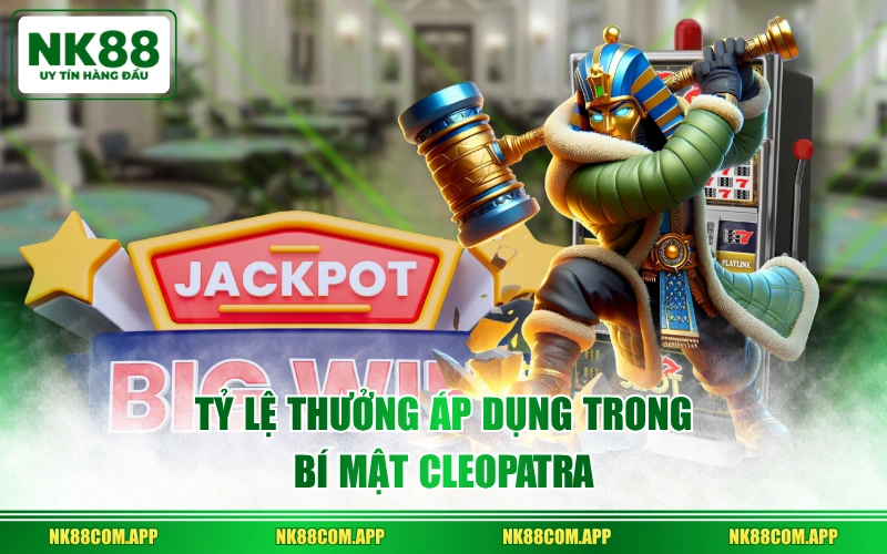 Tỷ lệ thưởng áp dụng trong Bí Mật Cleopatra